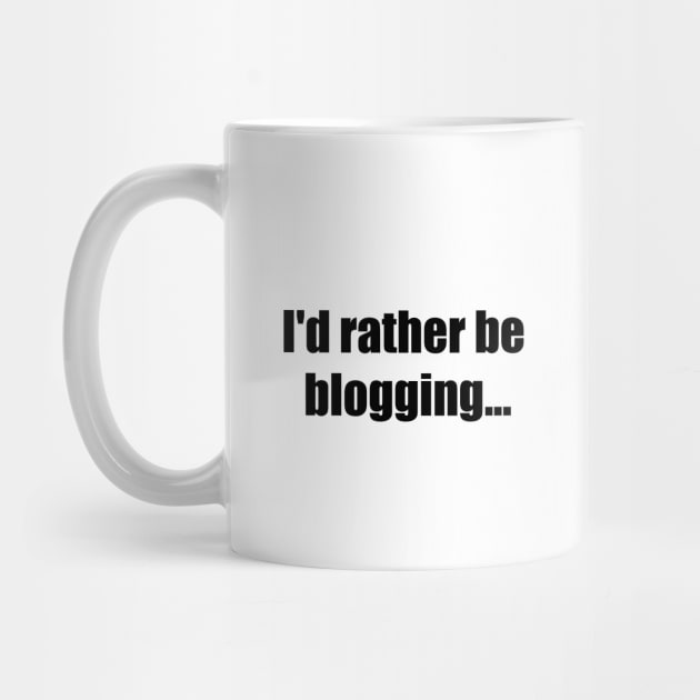 I'd rather be blogging by martybugs